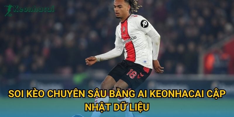 Soi kèo chuyên sâu bằng AI Keonhacai cập nhật dữ liệu Soi kèo chuyên sâu bằng AI Keonhacai cập nhật dữ liệu